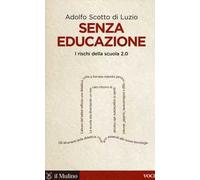 Senza educazione. I rischi della scuola 2.0