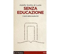 Senza educazione. I rischi della scuola 2.0