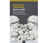 Senza eredi. Ritratti di maestri veri, presunti e controversi in un’epoca che li cancella