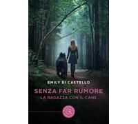 Senza far rumore. La ragazza con il cane