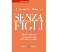 Senza figli. Scelte, vincoli e conseguenze della denatalità