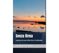 Senza firma: Lettere da una città che si è abituata