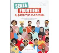 Senza frontiere alfabetizzazione. Corso d'italiano per studenti analfabeti e bassamente scolarizzati