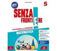 Senza frontiere. Scientifico. Con Matematica, Scienze, Le mie sfide Scienze e Matematica, Quaderno delle mappe Scienze e Matematica. Per la 5ª classe ... Con e-book. Con espansione online (Vol. 2)