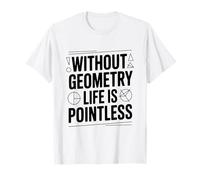 Senza Geometria La Vita È Inutile Divertente Matematica Amante Maglietta