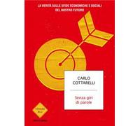Senza giri di parole. La verità sulle sfide economiche e sociali del nostro futuro