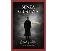 Senza Giustizia: La storia di Don Cesare Boschin