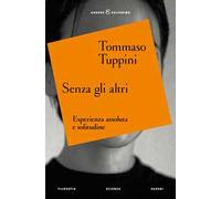 Senza gli altri. Esperienza assoluta e solitudine
