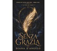 Senza Grazia: La Fede dei Caduti - Un Dark Paranormal Romance con un Angelo Caduto