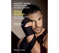 Senza guardia. Dalla strada alle Olimpiadi con la vita in pugno