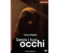 Senza i tuoi occhi - D'Agata Filippa