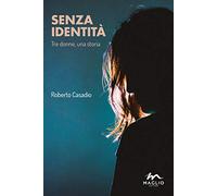 Senza identità. Tre donne, una storia