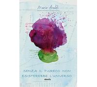 Senza il p greco non esisterebbe l'universo
