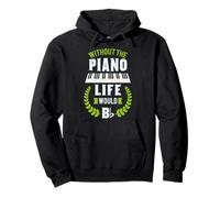 Senza Il Pianoforte Life Would Be Flat - Divertente Maglietta Prem Felpa con Cappuccio