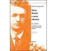 Senza illusioni e senza ottimismi. Piero Gobetti. Prospettive e limiti di una rivoluzione liberale