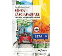 Senza lasciapassare. Trent'anni lungo i confini orientali - Bosnjak Monai Diana