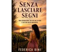 Senza lasciare segni: Una separazione tra ciò che si vede e ciò che resta nascosto