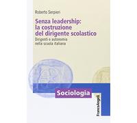 Senza leadership: la costruzione del dirigente scolastico. Dirigenti e autonomia nella scuola italiana
