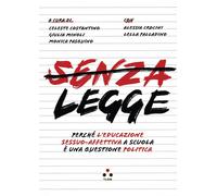 Senza legge. Perché l'educazione sessuo-affettiva a scuola è una questione...