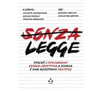 Senza legge. Perché l'educazione sessuo-affettiva è una questione politica