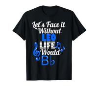 Senza Leo Life Would B Flat Music Lover Nome Maglietta
