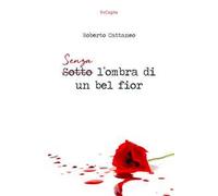 Senza l'ombra di un bel fior