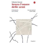SENZA L'ONORE DELLE ARMI - SERENI VITTORIO - Il Saggiatore