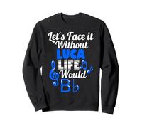Senza Luca Life Would B Flat Music Lover Nome Felpa