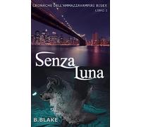 Senza Luna: Cronache dell'Ammazzavampiri Bisex: Volume 2