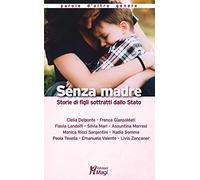 Senza madre. Storie di figli sottratti dallo Stato