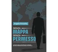 Senza mappa, senza permesso. Come ho costruito una vita globale tra rifiuti e rinascite
