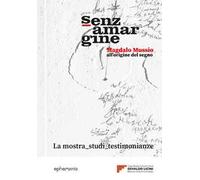 Senza margine. Magdalo Mussio, all'origine del segno. Ediz. a colori