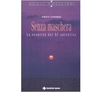 Senza maschera. La scoperta del «Sé» autentico