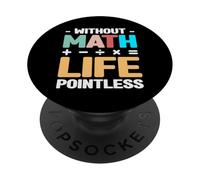 Senza Matematica La Vita è Inutile Insegnante di Matematica PopSockets PopGrip Adesivo