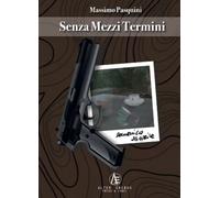 Senza mezzi termini - Massimo Pasquini - Alter Erebus - 2021