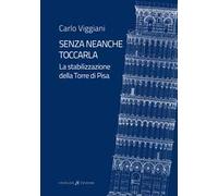Senza neanche toccarla. La stabilizzazione della Torre di Pisa
