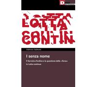 SENZA NOME. IL SERVIZIO D'ORDINE DI LOTTA CONTINUA (I) - Salmoni Fabrizio - 2022
