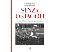 SENZA OSTACOLI - STORIE DELLO SPORT PARALIMPICO IN ITALIA - FONZO ERMINIO,