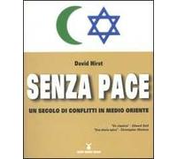 Senza pace. Un secolo di conflitti in Medio Oriente