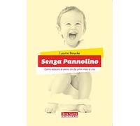 Senza pannolino. Come educare al vasino sin dai primi mesi di vita