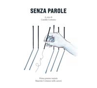 Senza parole. Primo premio teatrale Maurizio Costanzo nelle carceri