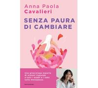 SENZA PAURA DI CAMBIARE - CAVALIERI ANNA PAOLA - MONDADORI