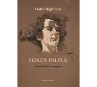 Senza paura. Geniali, libere, coraggiose: 26 ritratti di donne che non si sono a