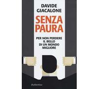Senza paura. Per non perdere il bello di un mondo migliore