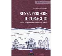 Senza perdere il coraggio. Tunisi, viaggio in una società che cambia