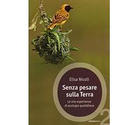 Senza pesare sulla Terra. Le mie esperienze di ecologia quotidiana