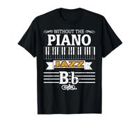 Senza Piano Il Jazz Sarebbe Solo Un Si Bemolle Divertente Maglietta