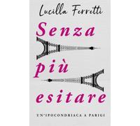 Senza più esitare: Un'ipocondriaca a Parigi