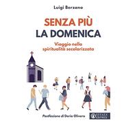 Senza più la domenica. Viaggio nella spiritualità secolarizzata