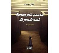 Senza più paura di perdermi